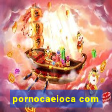 pornocaeioca com